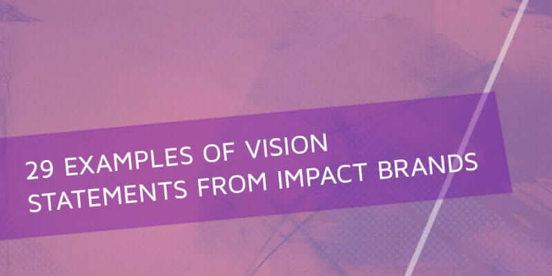 Vision Legend Examples 29 Examples of Vision Statements from Impact Brands